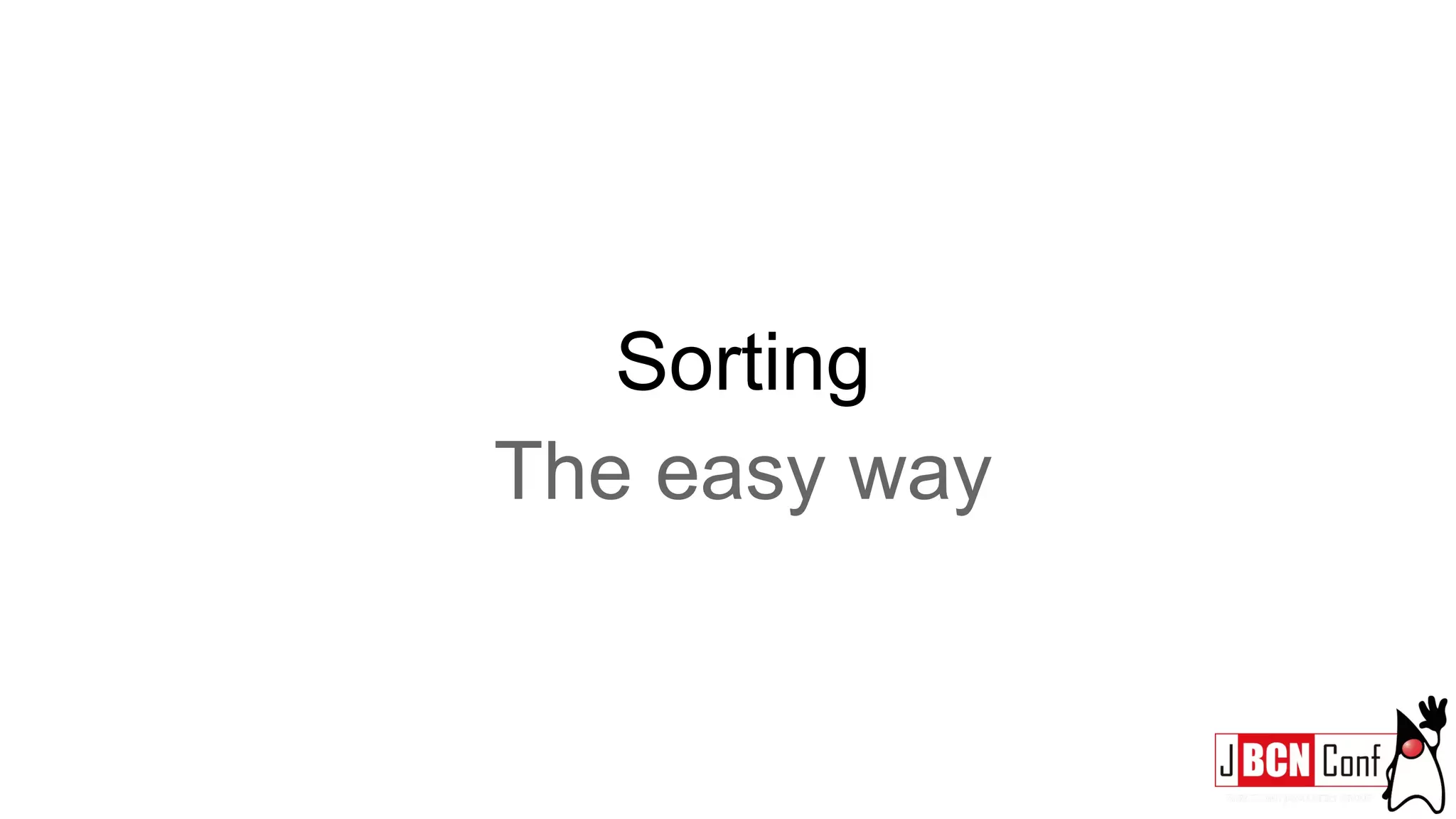 Sorting
The easy way
 