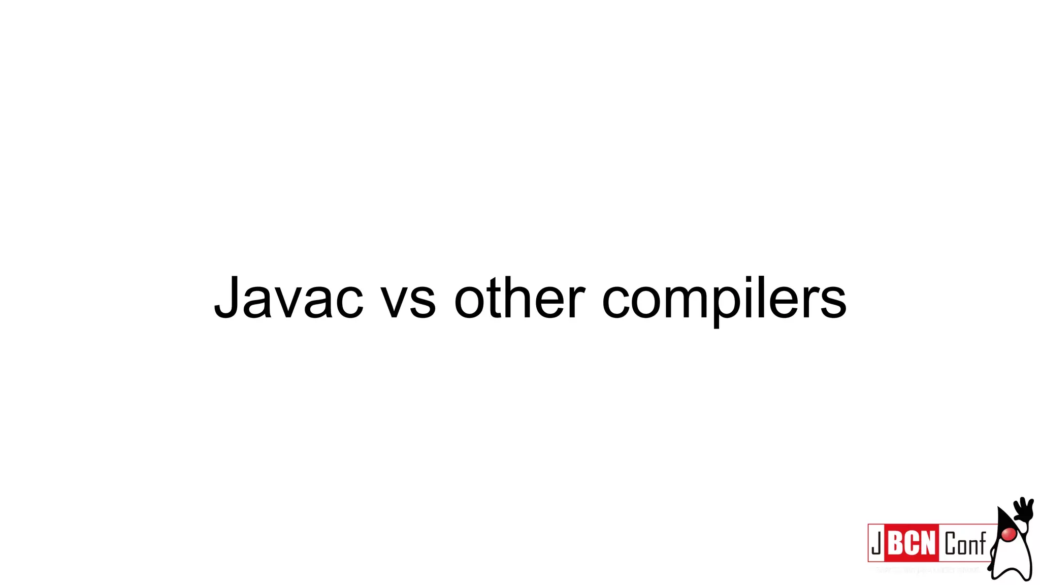 Javac vs other compilers
 