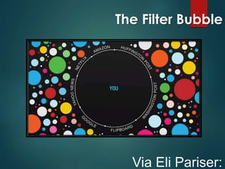 The Filter Bubble
Via Eli Pariser:
 
