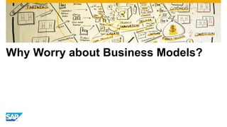 Why Worry about Business Models?
 