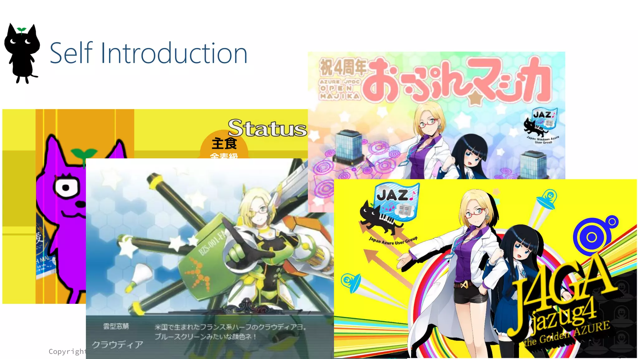 Self Introduction
Copyright© 2015, JAZUG All Rights Reserved.
3
 