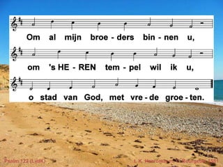 Psalm 122 (LvdK) t. K. Heeroma; m. L. Bourgeois 1551
 