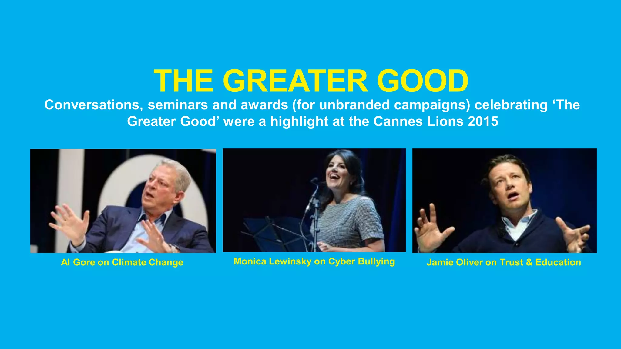 EVERYONE IS CREATIVE
Cannes Lions is becoming a festival that celebrates creativity as a whole, no matter
where it comes from. Testament to this are three Grand prix winners this year.
Google Cardboard – Mobile Grand Prix Soundcloud – Radio Grand Prix Apple – Outdoor Grand Prix
Photo Credits: www.marketingmagazine.com, The Drum and clearchannel.co.uk
 