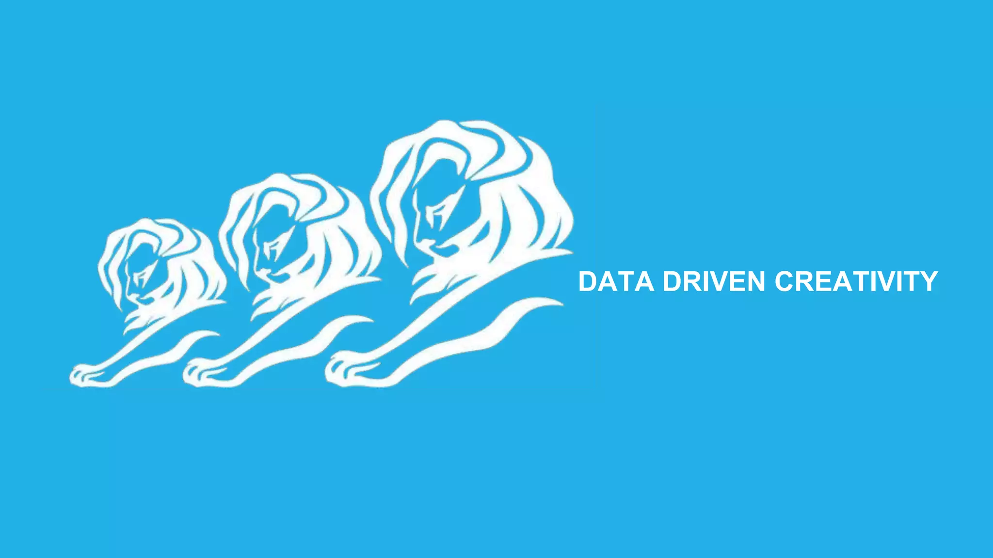 DATA DRIVEN CREATIVITY
Photo Credits: The Guardian
 