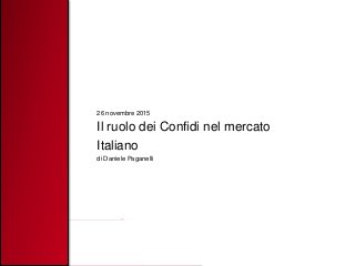 26 novembre 2015
Il ruolo dei Confidi nel mercato
Italiano
di Daniele Paganelli
 