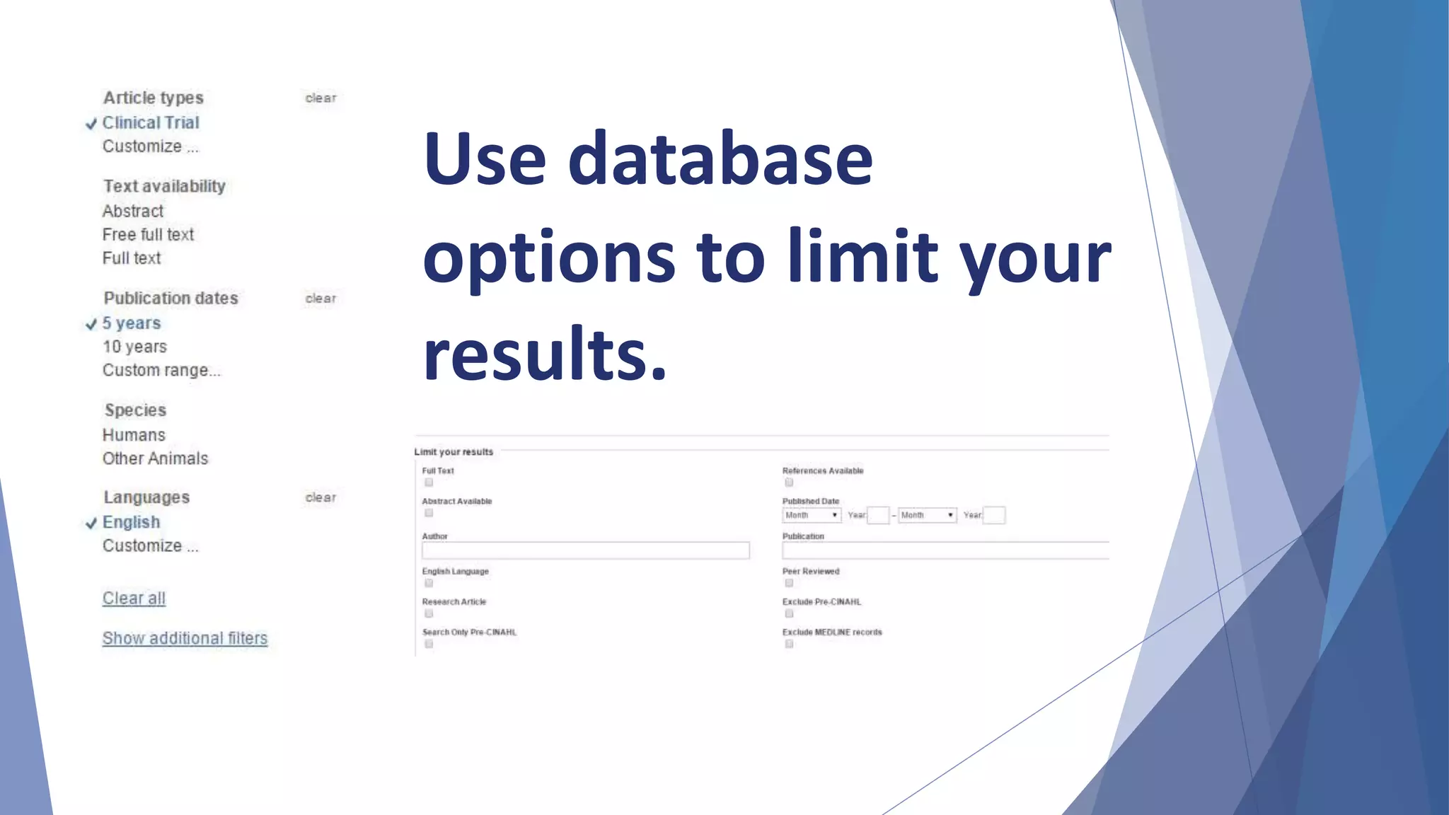 Use database
options to limit your
results.
 