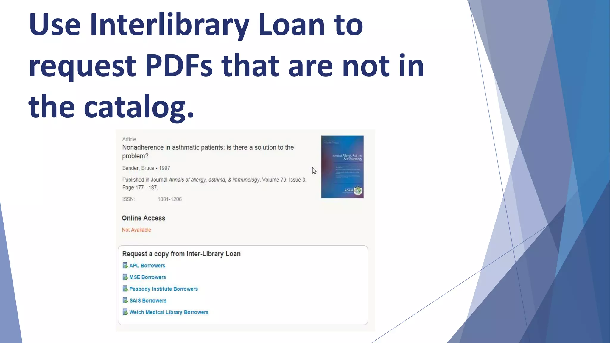 Use Interlibrary Loan to
request PDFs that are not in
the catalog.
 