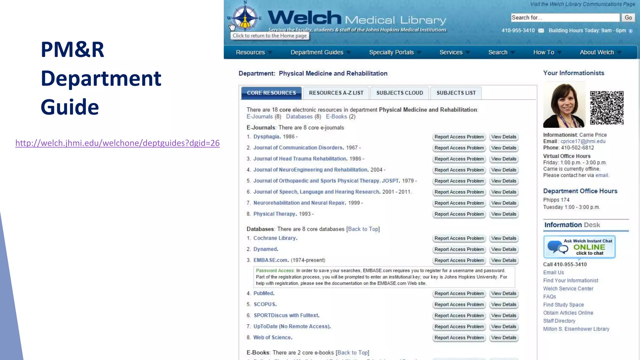 PM&R
Department
Guide
http://welch.jhmi.edu/welchone/deptguides?dgid=26
 