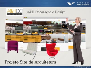 A&H Decoração e Design
Projeto Site de Arquitetura
 