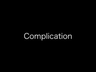 Complication
 