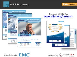 In association with: Presented by:
AIIM Resources
www.aiim.org/research
Download AIIM Studies
 