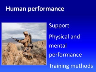Support
Physical and
mental
performance
Training methods
Human performance
 