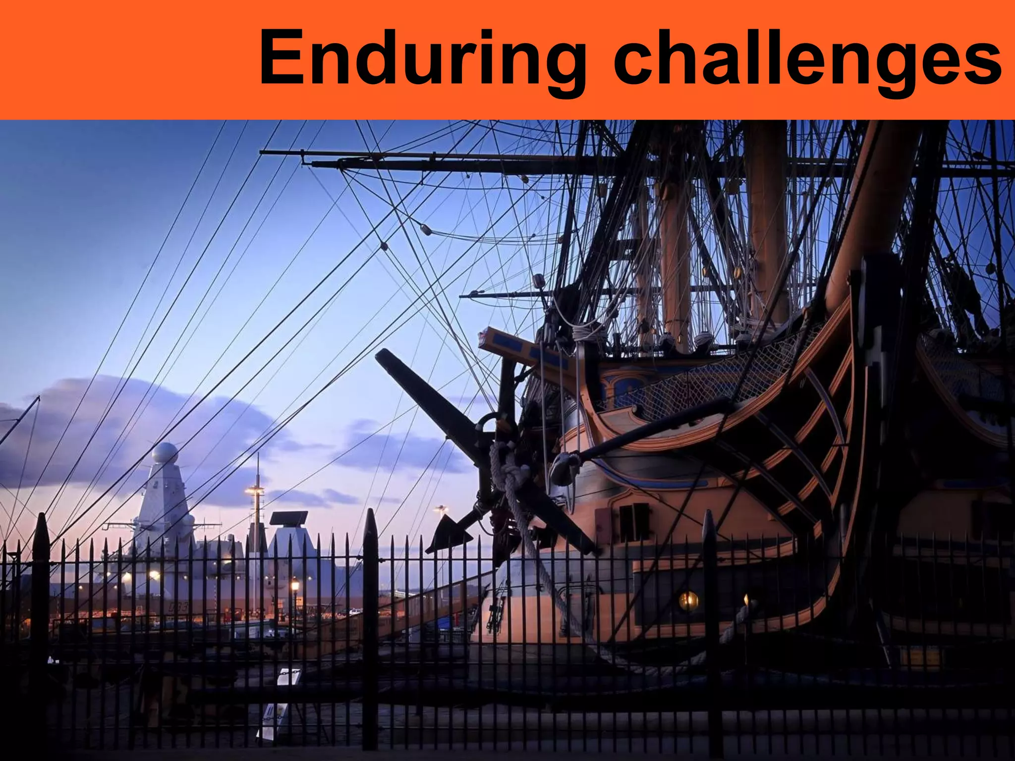 Enduring challenges
 