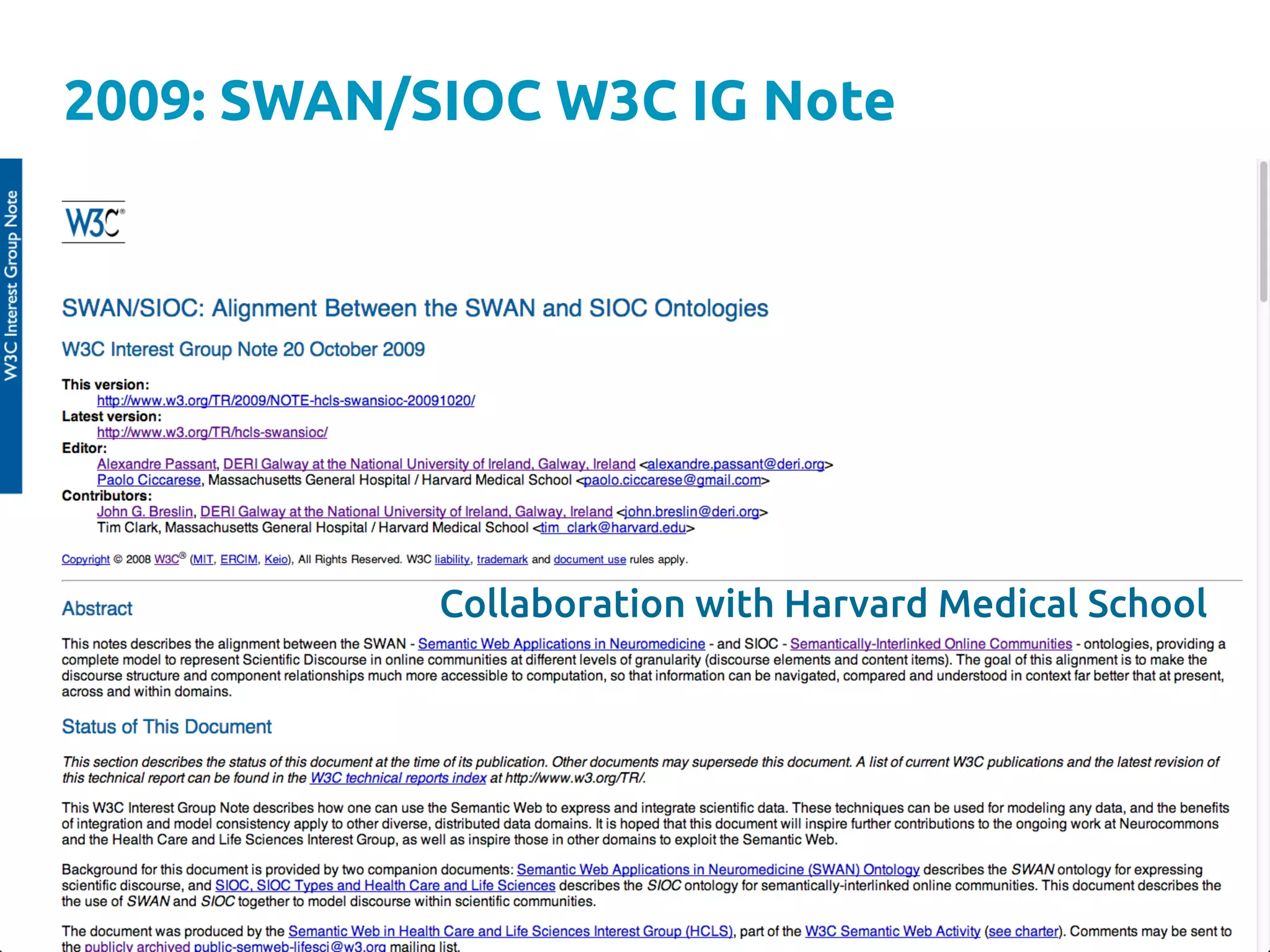 2009: SWAN/SIOC W3C IG Note
	
	
	
	
	
	
	
	
Collaboration with Harvard Medical School	
	
 