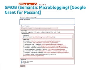 SMOB (Semantic Microblogging) [Google
Grant for Passant]	
 