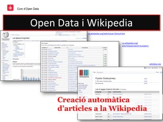 wikidata.org
ca.wikipedia.org/
wiki/Viquiprojecte:Xucladors
ca.wikipedia.org/wiki/Usuari:Amical-bot
Creació automàtica
d’articles a la Wikipedia
Open Data i Wikipedia
 