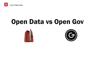 Open Data vs Open Gov
 