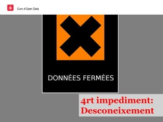 4rt impediment:
Desconeixement
 