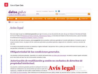 Avís legal
http://datos.gob.es/datos/?q=aviso-legal
 