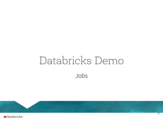 37
Databricks Demo
Jobs
 