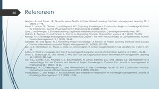 Referenzen
Keegan, A. and Turner, J.R. Quantity versus Quality in Project-Based Learning Practices. Management Learning 32...