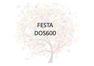 FESTA
DOS600
 