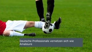 11 | © doubleYUU | 20 July 2015
Deutsche Professionals vernetzen sich wie
Amateure
 
