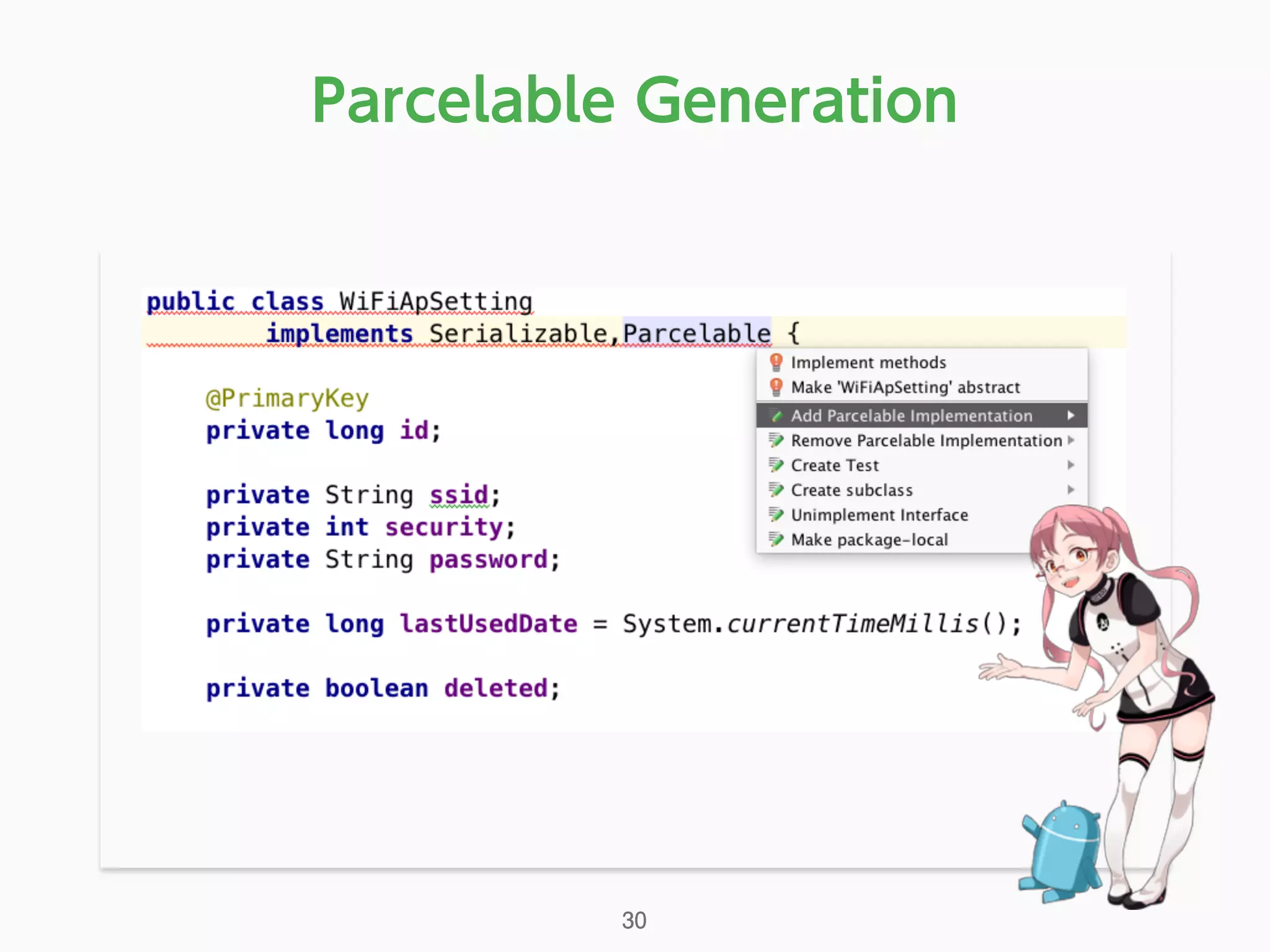 Parcelable Generation
30
 