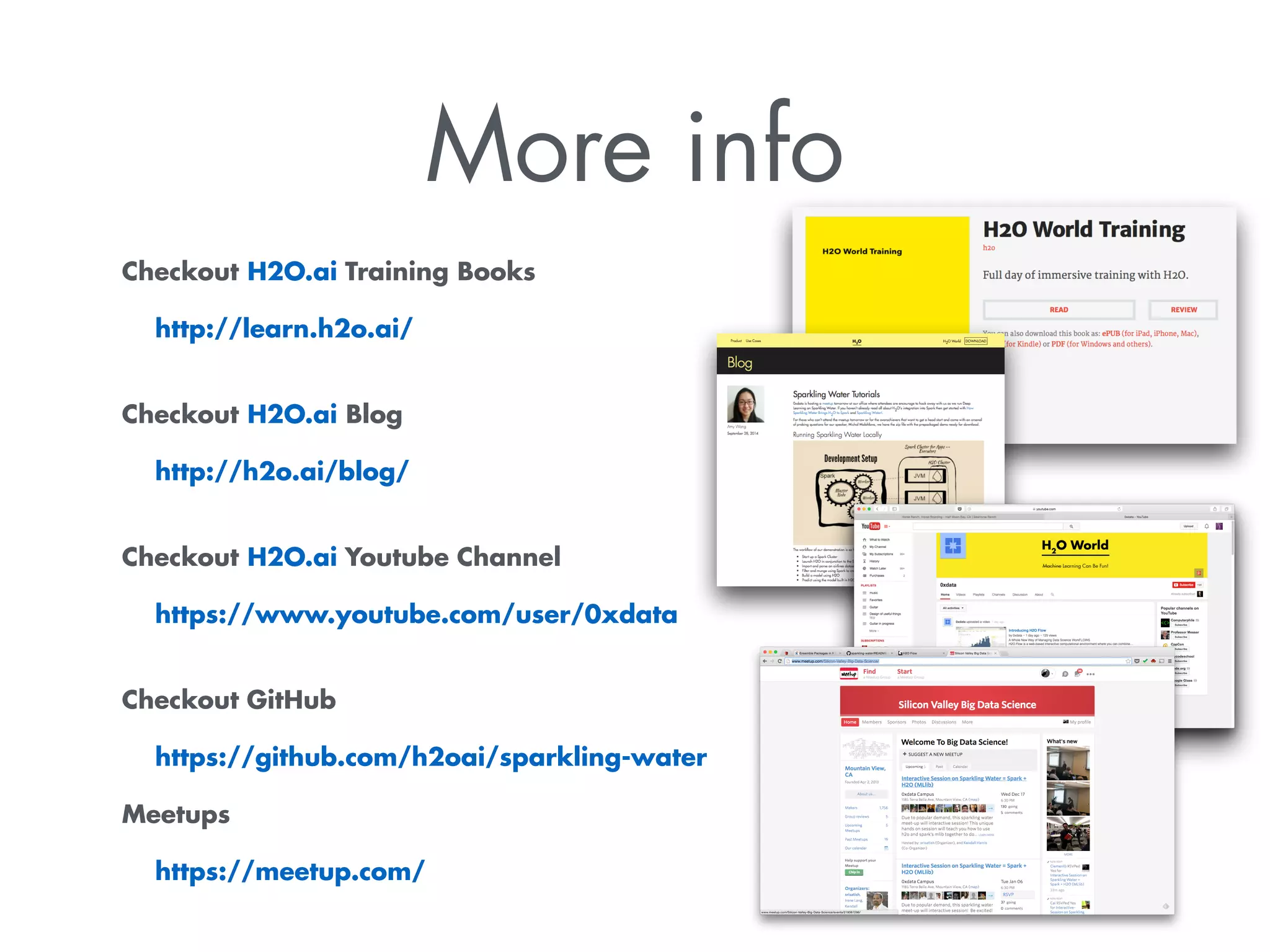 Checkout H2O.ai Training Books
http://learn.h2o.ai/ 
Checkout H2O.ai Blog
http://h2o.ai/blog/ 
Checkout H2O.ai Youtube Channel
https://www.youtube.com/user/0xdata 
Checkout GitHub
https://github.com/h2oai/sparkling-water
Meetups
https://meetup.com/
More info
 