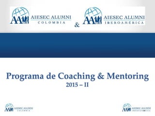 Programa de Coaching & Mentoring
2015 – II
 