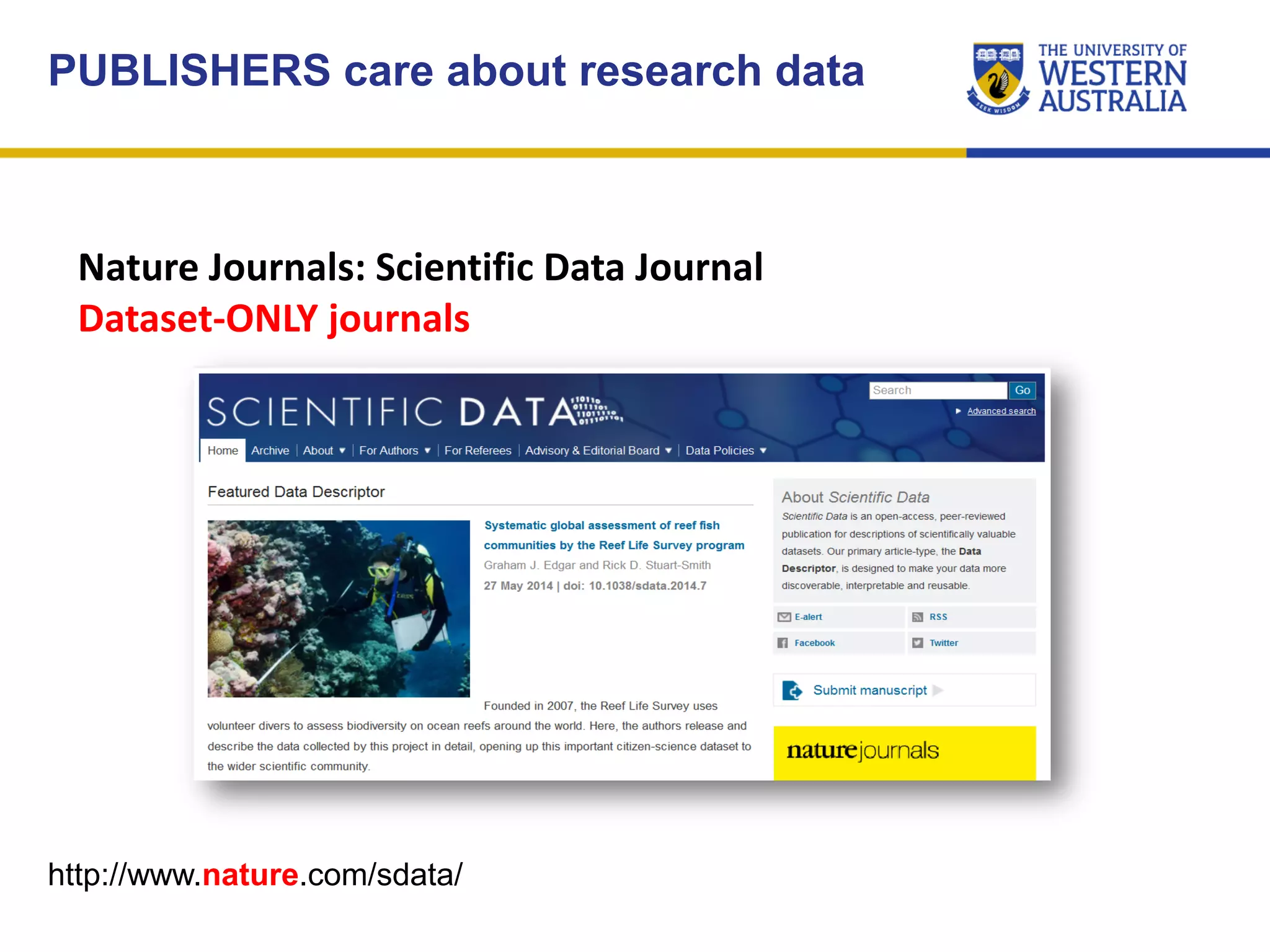 Nature Journals: Scientific Data Journal
Dataset-ONLY journals
PUBLISHERS care about research data
http://www.nature.com/sdata/
 