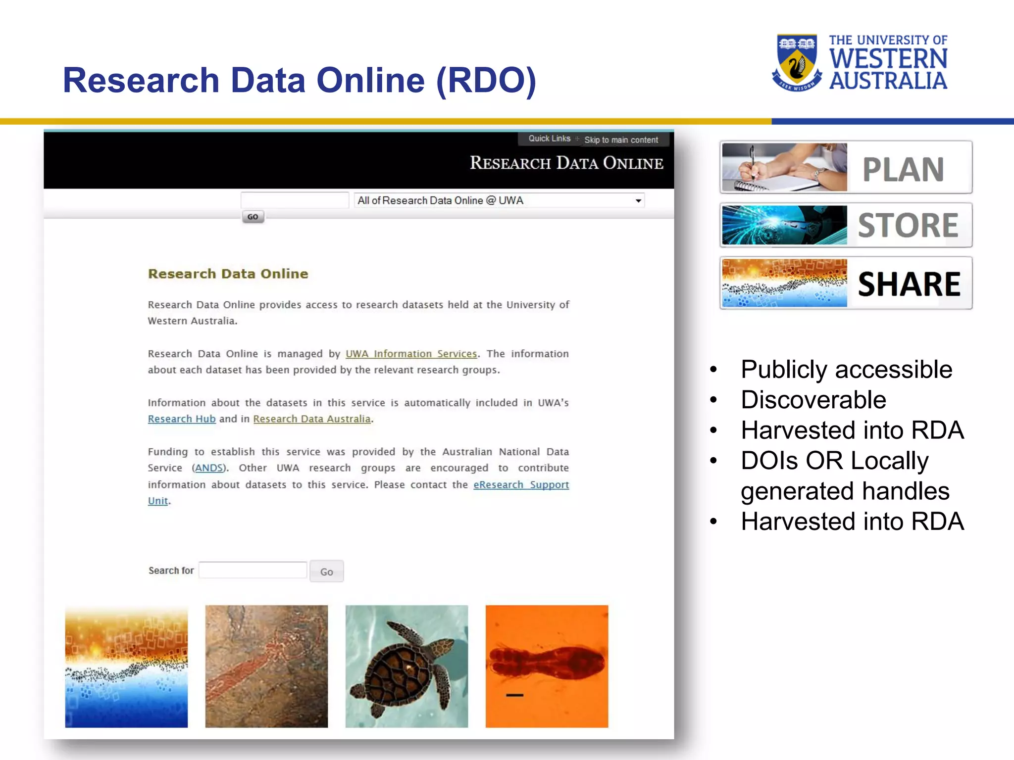 Research Data Online (RDO)
• Publicly accessible
• Discoverable
• Harvested into RDA
• DOIs OR Locally
generated handles
• Harvested into RDA
 