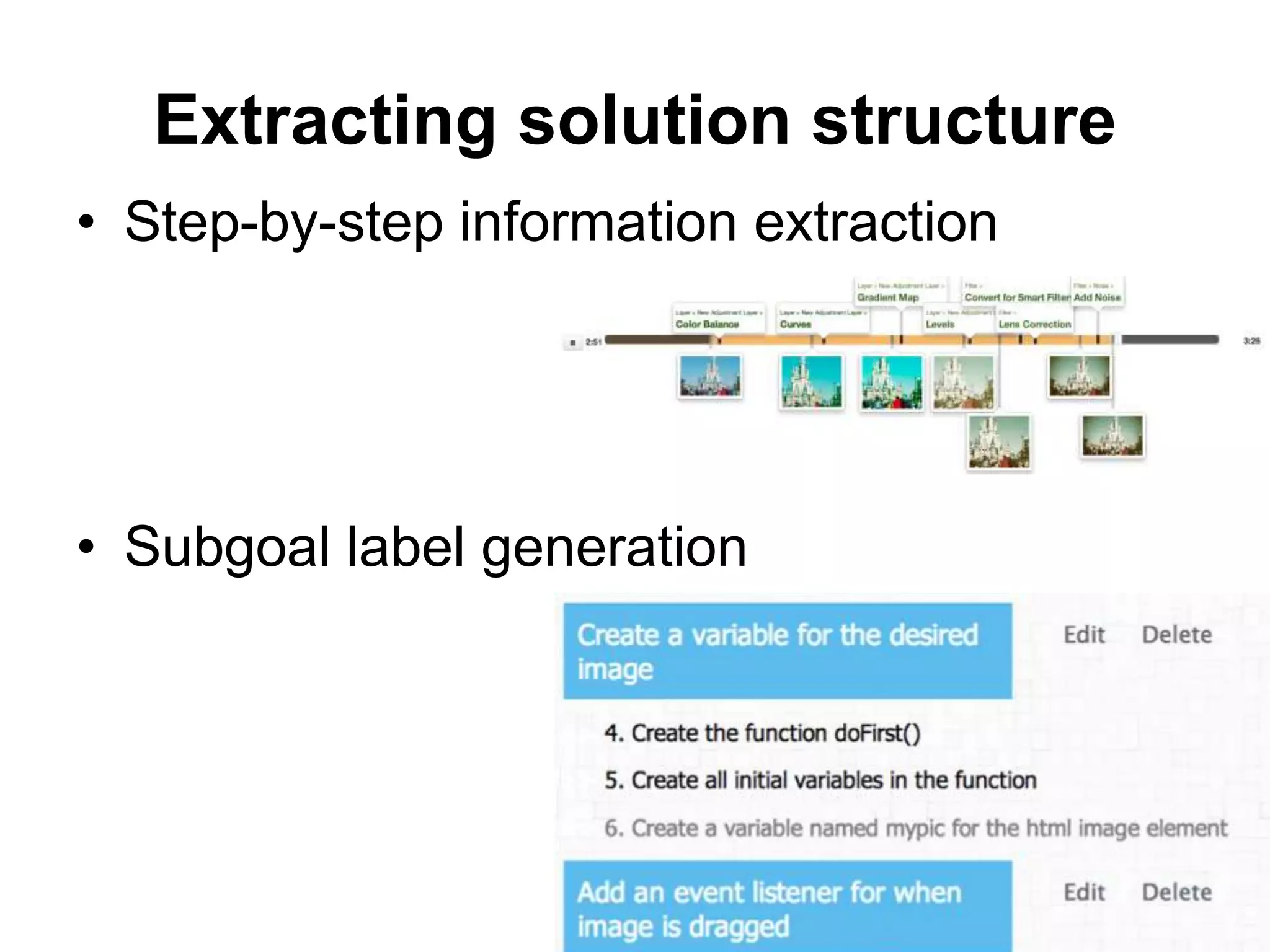 Extracting solution structure
• Step-by-step information extraction
• Subgoal label generation
 