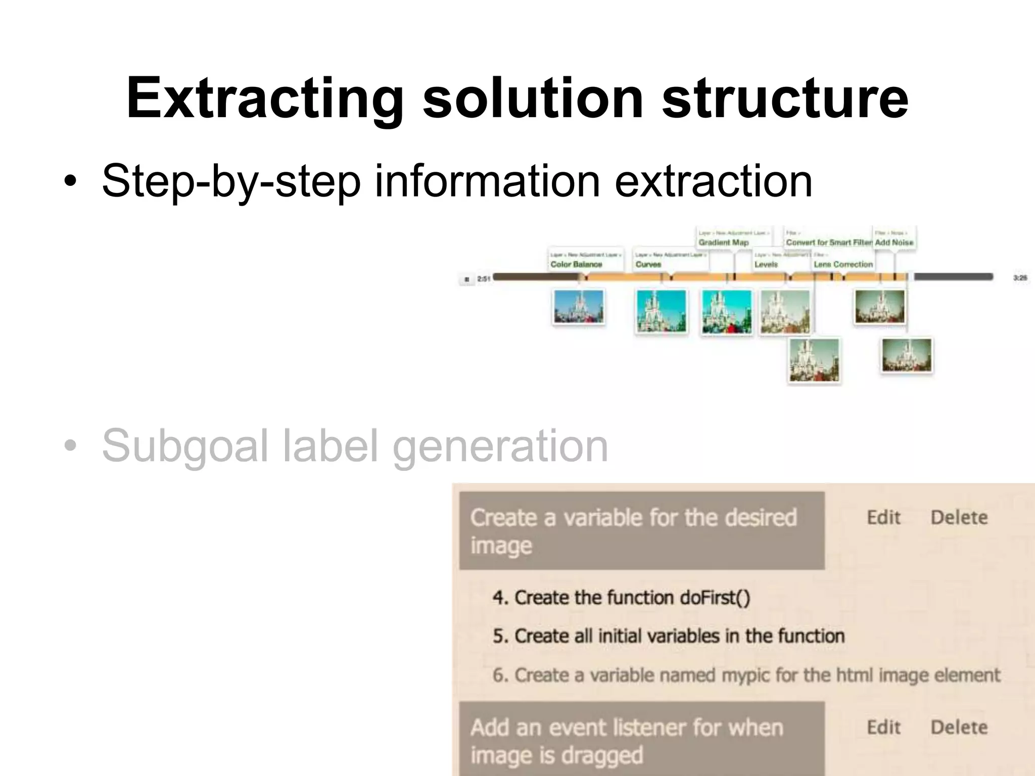 Extracting solution structure
• Step-by-step information extraction
• Subgoal label generation
 