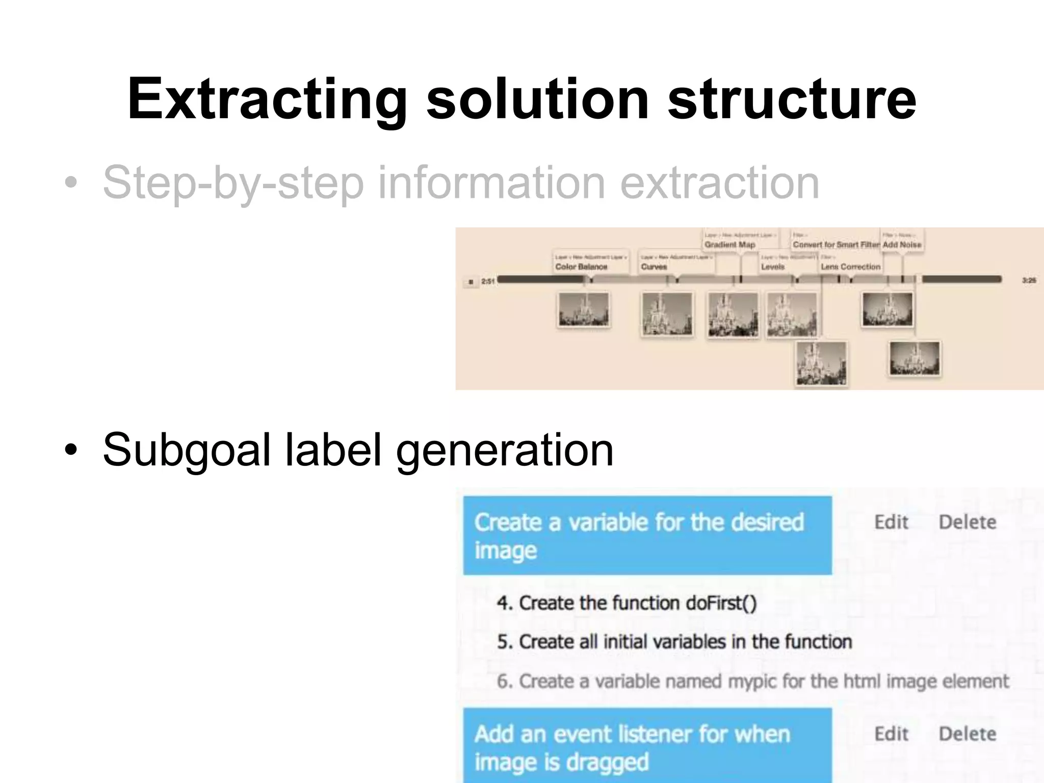 Extracting solution structure
• Step-by-step information extraction
• Subgoal label generation
 