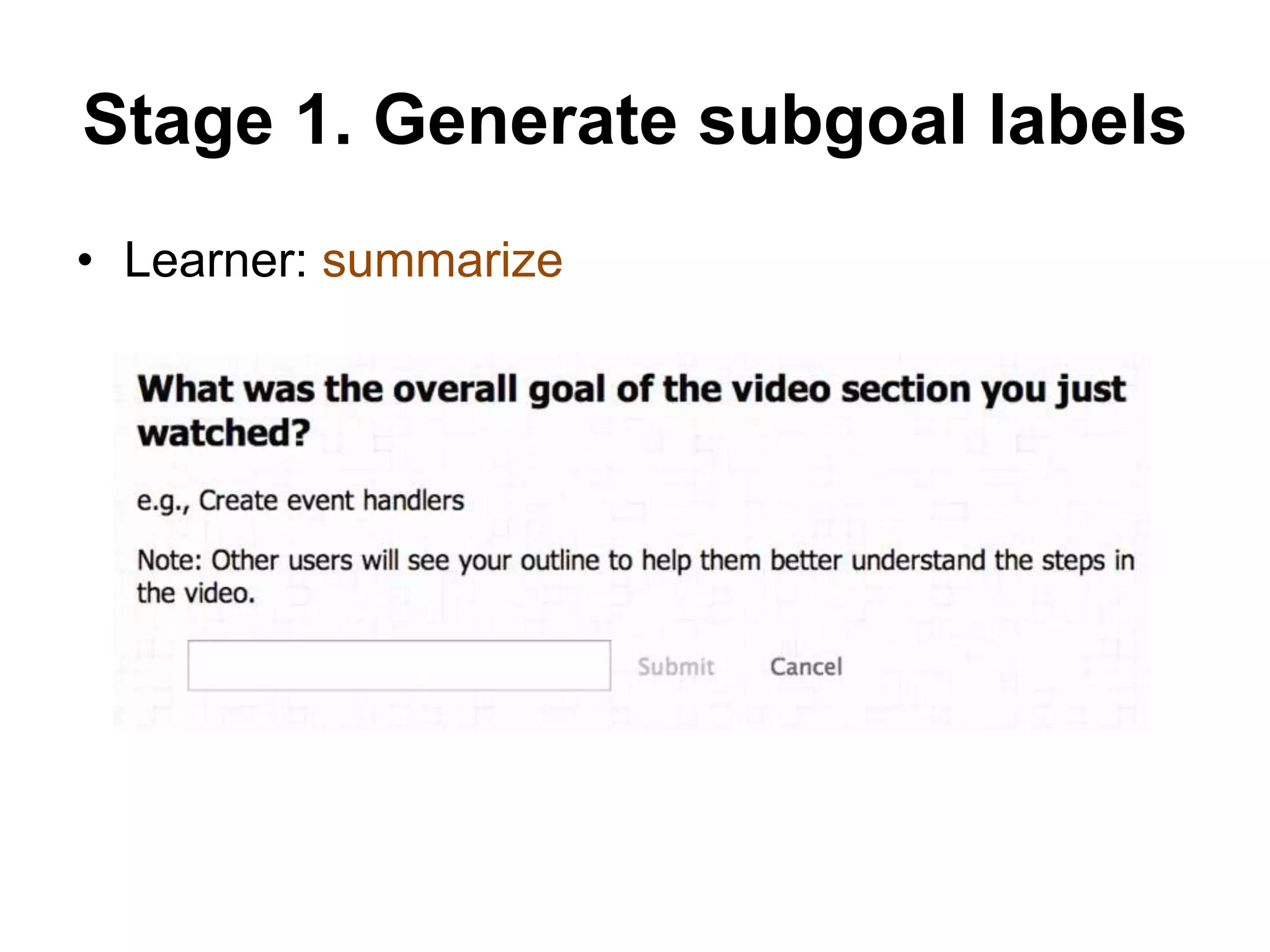 Stage 1. Generate subgoal labels
• Learner: summarize
 