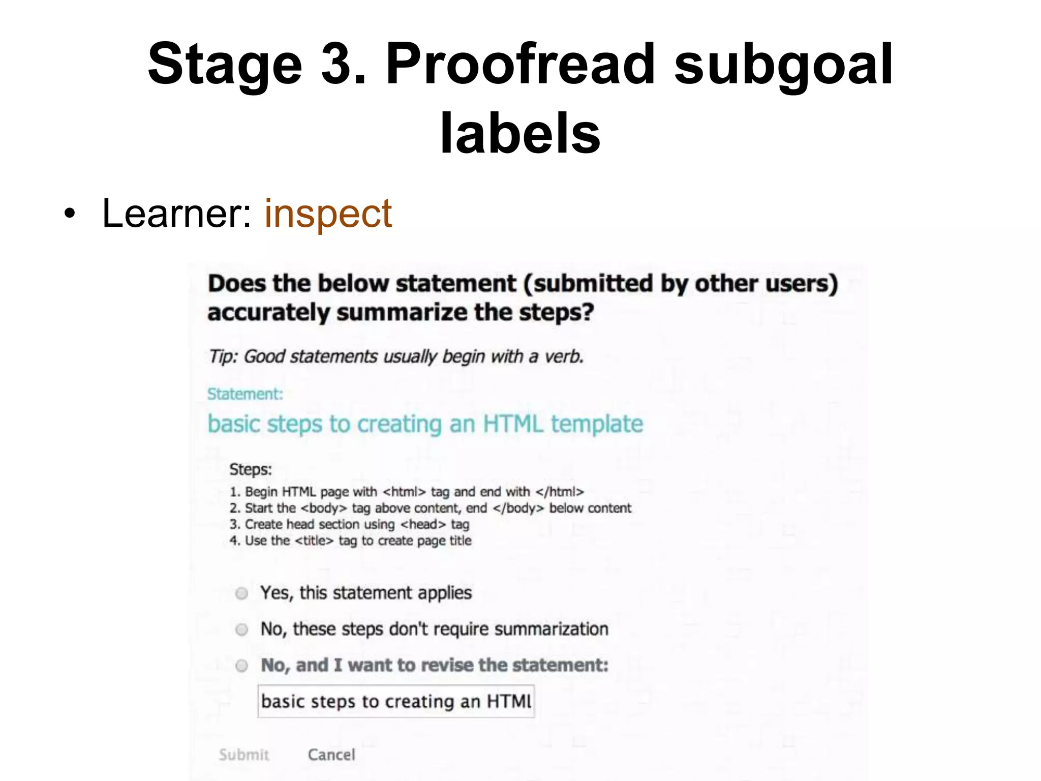 Stage 3. Proofread subgoal
labels
• Learner: inspect
 