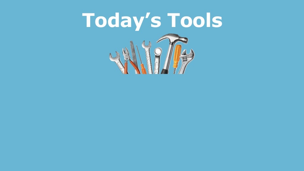 Today’s Tools