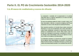Parte II. EL PO de Crecimiento Sostenible 2014-2020 

7.2. El marco de rendimiento y reserva de eficacia
La orientación a ...