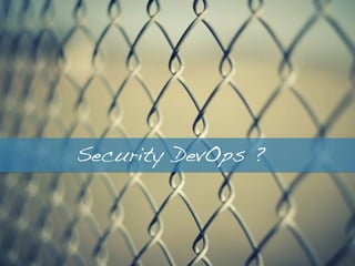 Security DevOps ?
 