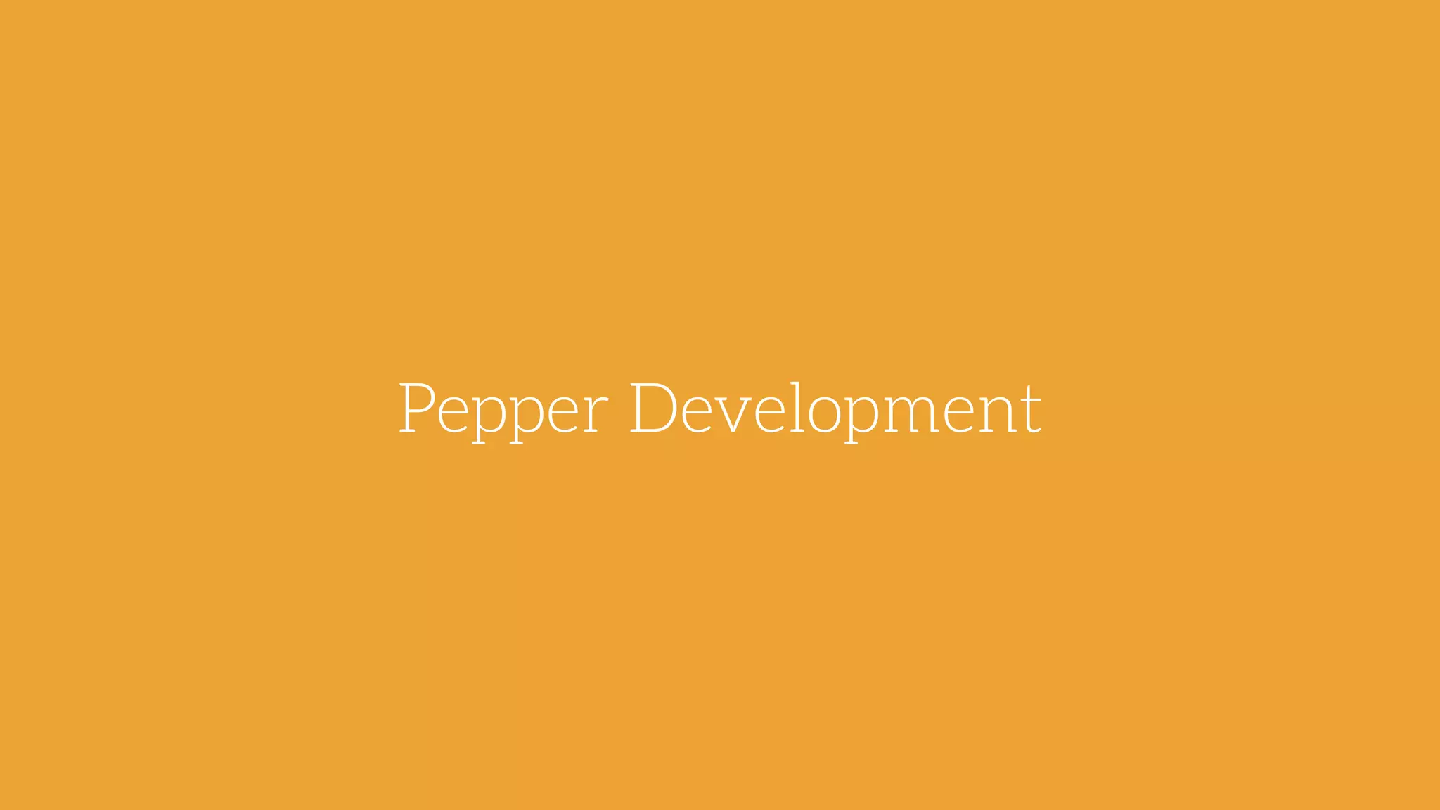 Pepper Development
 