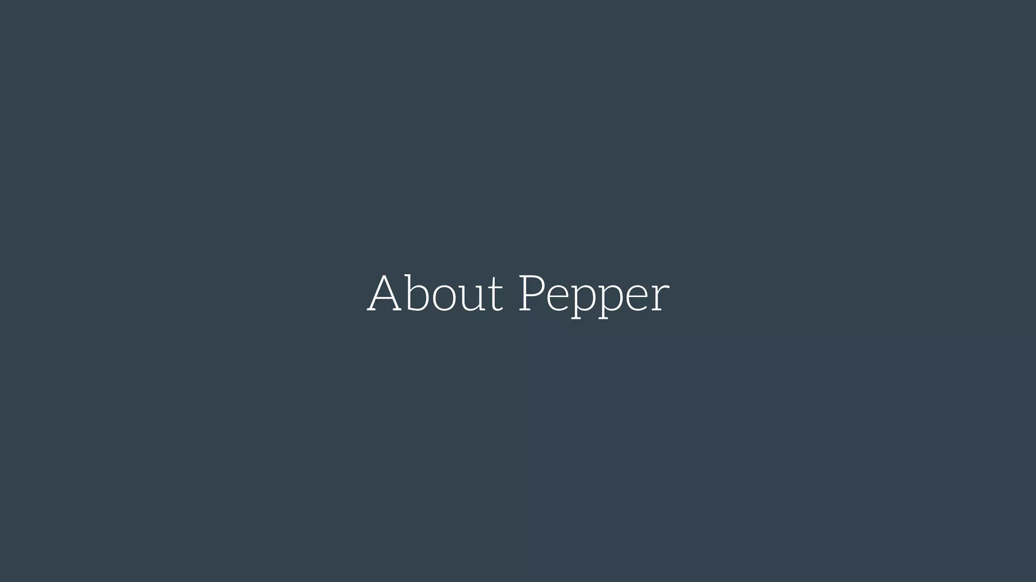 About Pepper
 