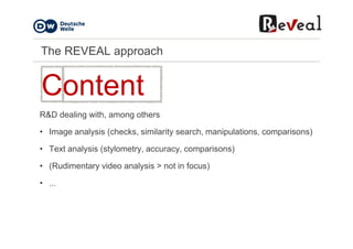 The REVEAL approach
R&D dealing with, among others
Contributor
• Who contributed what?
• What did they do in the past?
• W...