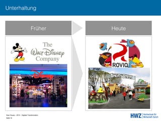 Sven Ruoss – 2015 – Digitale Transformation  
Seite 16!
Früher Heute
Unterhaltung
 