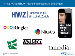 Sven Ruoss – 2015 – Digitale Transformation  
Seite 2!
TRANSPARENZBOX: Meine Interessensverbindungen
 