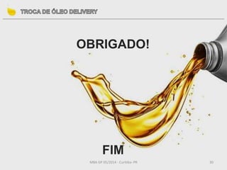 MBA GP 05/2014 - Curitiba- PR 30
OBRIGADO!
FIM
 