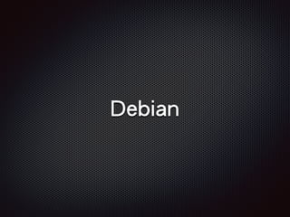 Debian
 