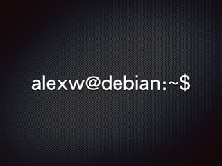 alexw@debian:~$
 