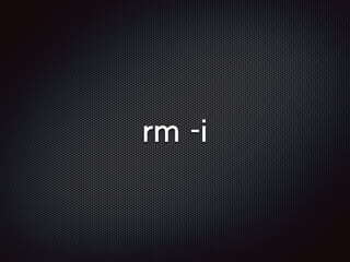 rm -i
 