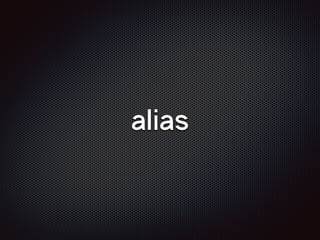 alias
 